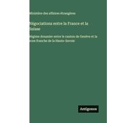 Négociations entre la France et la Suisse: Régime douanier entre le canton de Genève et la zone franche de la Haute-Savoie