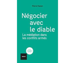 Négocier avec le diable: La médiation dans les conflits armés