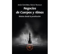 NEGOCIOS DE CUERPOS Y ALMAS: Relatos desde la prostitución (Edificar Universos)