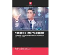 Negócios internacionais: Estratégias, regulamentação e práticas de gestão para o século XXI