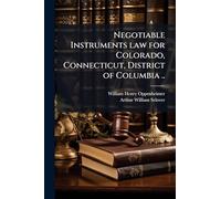 Negotiable Instruments law for Colorado, Connecticut, District of Columbia ..