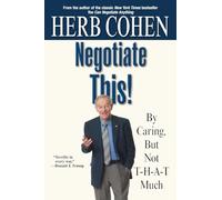 Negotiate This!: By Caring, But Not T-H-A-T Much