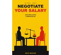 Negotiate Your Salary: Ask for More and Get It, Without the Fear (Get Hired)