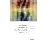 Negotiating a Settlement in Northern Ireland, 1969-2019