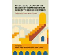 Negotiating Change in the Process of Transition from School to Higher Education : Selected Cases from Africa