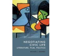 Negotiating Civic Life : Literature, Film, Politics