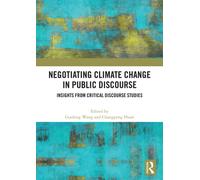 Negotiating Climate Change in Public Discourse : Insights from Critical Discourse Studies