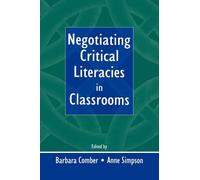 Negotiating Critical Literacies in Classrooms