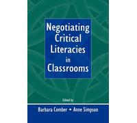 Negotiating Critical Literacies in Classrooms