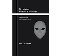 Negotiating Cultures and Identities: Life History Issues, Methods, and Readings