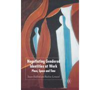 Negotiating Gendered Identities at Work : Place, Space and Time
