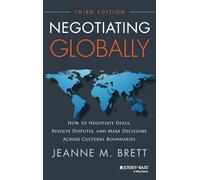 Negotiating Globally: How to Negotiate Deals, Resolve Disputes, and Make Decisions Across Cultural Boundaries (Jossey-bass Business & Management)