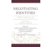 Negotiating Identities: Conflict, Conversion, and Consolidation in Early Judaism and Christianity (200 BCE-600 CE) (Coniectanea Biblica)