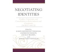 Negotiating Identities: Conflict, Conversion, and Consolidation in Early Judaism and Christianity (200 BCE-600 CE) (Coniectanea Biblica)