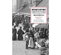 Negotiating Identities in Nineteenth- and Twentieth-Century Montreal
