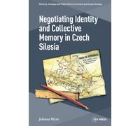 Negotiating Identity and Collective Memory in Czech Silesia