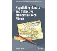 Negotiating Identity and Collective Memory in Czech Silesia