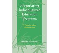 Negotiating Individualized Education Programs: A Guide for School Administrators