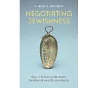 Negotiating Jewishness : Paul's Ethnicity Between Continuity and Discontinuity
