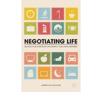 Negotiating Life: Secrets for Everyday Diplomacy and Deal Making