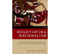 Negotiating Nationalism: Nation-Building, Federalism, and Secession in the Multinational State