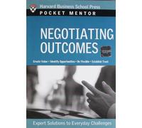 Negotiating Outcomes: Expert Solutions to Everyday Challenges (Pocket Mentor)