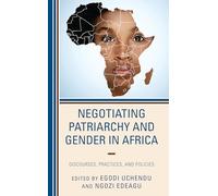 Negotiating Patriarchy and Gender in Africa: Discourses, Practices, and Policies