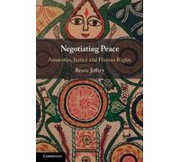 Negotiating Peace: Amnesties, Justice and Human Rights