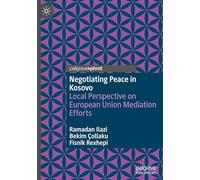 Negotiating Peace in Kosovo: Local Perspective on European Union Mediation Efforts