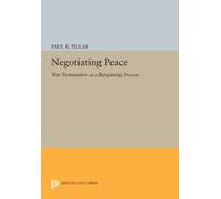 Negotiating Peace : War Termination as a Bargaining Process