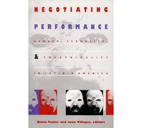 Negotiating Performance: Gender, Sexuality, and Theatricality in Latin/o America