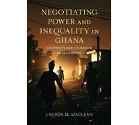 Negotiating Power and Inequality in Ghana : Electricity and Citizenship As Reciprocity