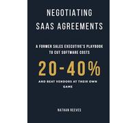 Negotiating SaaS Agreements: A Former Sales Executive's Playbook to Cut Software Costs 20-40% and Beat Vendors at Their Own Game