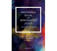 Negotiating Sexual and Reproductive Justice : Voices from the Margins
