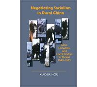 Negotiating Socialism in Rural China: Mao, Peasants, and Local Cadres in Shanxi, 1949-1953: 179 (Cornell East Asia Series)