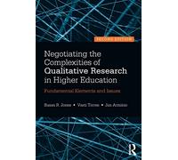 Negotiating the Complexities of Qualitative Research in Higher Education: Fundamental Elements and Issues