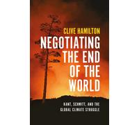 Negotiating the End of the World : Kant, Schmitt and the Global Climate Struggle