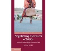 Negotiating the Power of NGOs: Women's Legal Rights in South Africa (Cambridge Studies in Law and Society)