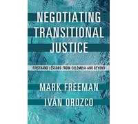 Negotiating Transitional Justice: Firsthand Lessons from Colombia and Beyond