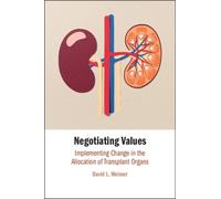 Negotiating Values : Implementing Change in the Allocation of Transplant Organs