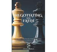 Negotiating with Faith: Islamic Strategies for Achieving Successful & Ethical Deals based on Sunnah Wisdom (Muslim Entrepreneur)