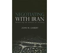 Negotiating with Iran: Wrestling the Ghosts of History (Cross-cultural Negotiation Series)