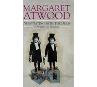 Negotiating with the Dead: A Writer on Writing (The Empson Lectures)