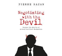 Negotiating with the Devil : Inside the World of Armed Conflict Mediation