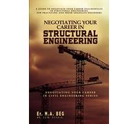 Negotiating Your Career in Structural Engineering: A Guide to Negotiate Your Career Successfully in Structural Engineering For Practicing and Fresh Graduate Civil Engineers: 1