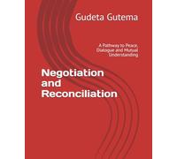 Negotiation and Reconciliation: A Pathway to Peace, Dialogue and Mutual Understanding