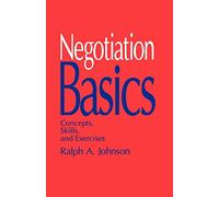 Negotiation Basics: Concepts, Skills, and Exercises