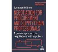 Negotiation for Procurement and Supply Chain Professionals : A Proven Approach for Negotiations with Suppliers