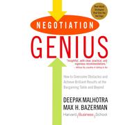 Negotiation Genius : How to Overcome Obstacles and Achieve Brilliant Results at the Bargaining Table and Beyond