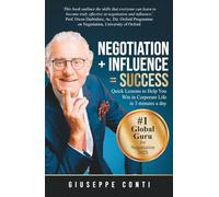 Negotiation + Influence = Success: Quick Lessons to Help You Win in Corporate Life